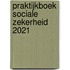 Praktijkboek Sociale Zekerheid 2021