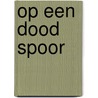Op een dood spoor door Jan Roosen