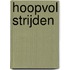 Hoopvol strijden