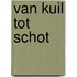 Van Kuil tot Schot