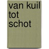Van Kuil tot Schot by Arend Zeebeer