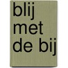 Blij met de Bij door Jan Adrichem