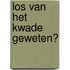 Los van het kwade geweten?