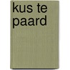 Kus te paard by Leanne Banks