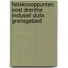 Fietsknooppunten Oost Drenthe inclusief Duits grensgebied by J. Soeurt
