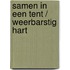 Samen in een tent / Weerbarstig hart