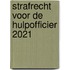 Strafrecht voor de Hulpofficier 2021
