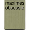 Maximes obsessie by Robert Devriendt