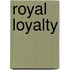 Royal Loyalty