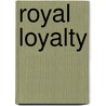 Royal Loyalty door Ben Dolphijn