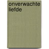 Onverwachte liefde door Loes den Hollander