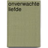 Onverwachte liefde by Loes den Hollander