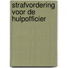 Strafvordering voor de hulpofficier by M.G.M. Hoekendijk