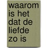 Waarom is het dat de liefde zo is door Jan Drost