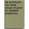 De avonturen van Twee stoute muizen en Diederik Stadsmuis by Beatrix Potter