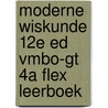 Moderne Wiskunde 12e ed vmbo-gt 4a FLEX leerboek door Onbekend