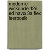Moderne Wiskunde 12e ed havo 3a FLEX leerboek door Onbekend