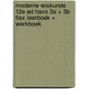 Moderne Wiskunde 12e ed havo 3a + 3b FLEX leerboek + werkboek by Unknown