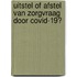 Uitstel of afstel van zorgvraag door Covid-19?