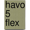 havo 5 FLEX by Unknown