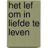 Het lef om in liefde te leven door Dirk van de Glind