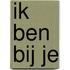 Ik ben bij je