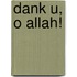 Dank U, o Allah!