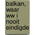Balkan, waar WW I nooit eindigde