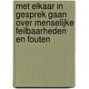 Met elkaar in gesprek gaan over menselijke feilbaarheden en fouten door John Vollenbroek
