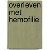 Overleven met hemofilie door Cees Smit