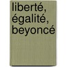 Liberté, égalité, Beyoncé by Munganyende Hélène Christelle