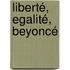 Liberté, égalité, Beyoncé