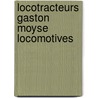 Locotracteurs Gaston Moyse Locomotives by Marcel Vleugels