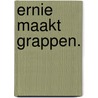 Ernie maakt grappen. by Sesamstraat