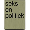 Seks en Politiek by Unknown