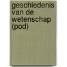 Geschiedenis van de wetenschap door Hans Vanlanduyt