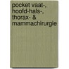 Pocket Vaat-, hoofd-hals-, thorax- & mammachirurgie door RoméE. Snijders