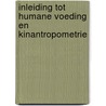 Inleiding tot humane voeding en kinantropometrie by Katrien Koppo