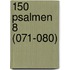 150 Psalmen 8 (071-080)
