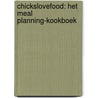 Chickslovefood: Het meal planning-kookboek door Nina de Bruijn