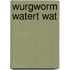 Wurgworm watert wat