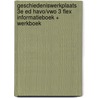 Geschiedeniswerkplaats 3e ed havo/vwo 3 FLEX informatieboek + werkboek door Onbekend