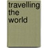 Travelling the World