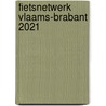 Fietsnetwerk Vlaams-Brabant 2021 door Onbekend