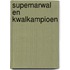 Supernarwal en Kwalkampioen