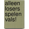 Alleen losers spelen vals! by Geronimo Stilton