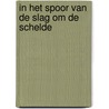 In het spoor van de Slag om de Schelde door Hans Sakkers