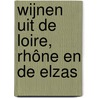 Wijnen uit de Loire, Rhône en de Elzas door Rudolf Pierik