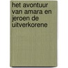 Het avontuur van Amara en Jeroen de uitverkorene door Nick Brok