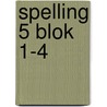 spelling 5 blok 1-4 by Unknown
